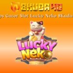 Tips Gacor Slot Lucky Neko 8Kuda4D