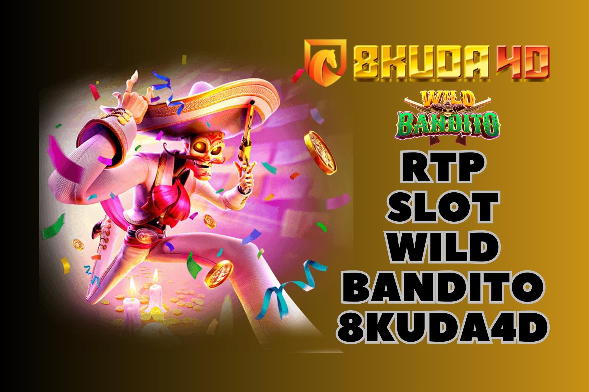 RTP Slot Wild Bandito 8Kuda4D